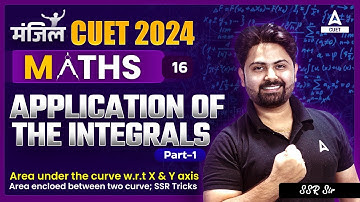 CUET 2024 Maths | Application of the Integrals | Part 1 | By SSR Sir