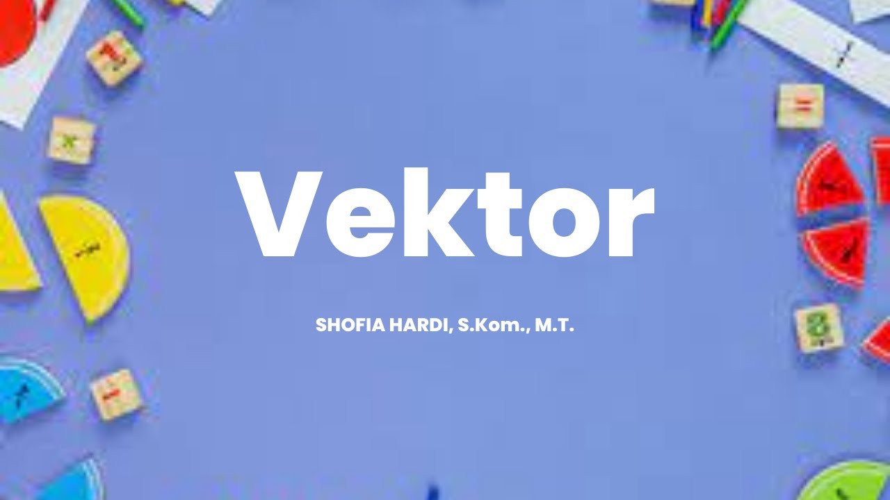 Komputasi Aljabar Linier | Vektor (bagian 1)
