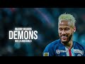 Neymar JR ❯ Imagine Dragons - Demons • Skills & Goals | HD