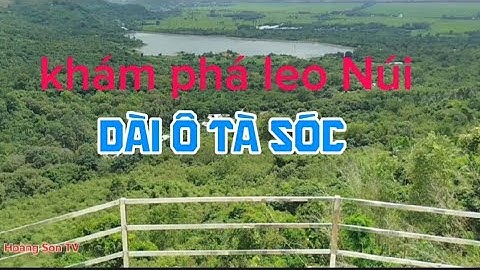 Leo núi khám phá cảnh Đẹp thiên thai ô tà sóc (trị tôn An Giang).