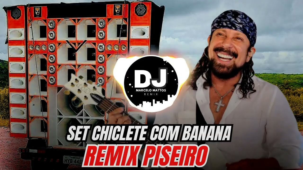CHICLETE COM BANANA REMIX PISEIRO