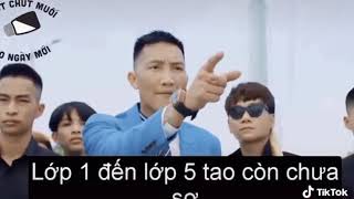 Lớp 1 đến lớp 5 tao còn chưa sợ