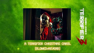 A Terrifier Christmas Carol- From The Movie Terrifier 3 Slowedreverb