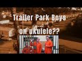 Trailer Park Boys Theme (Fingerstyle Ukulele)