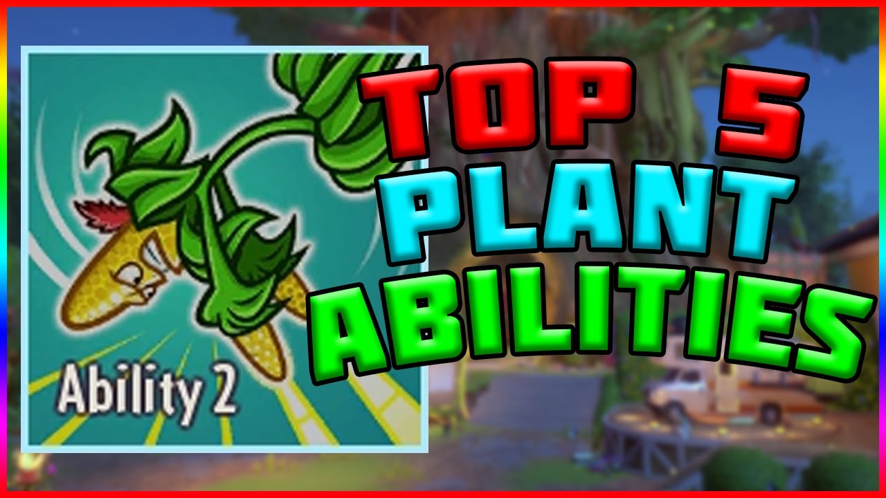TOP 5 PLANT ABILITIES! Plants vs Zombies Garden Warfare 2 - YouTube