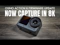 DJI Osmo Action 6 - NOW Capture in 8K Major Firmware Update