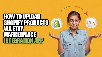 How to Upload Shopify Products via CedCommerce ‑ Etsy Integration