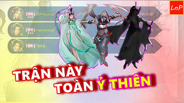 VLTK MOBILE - TRẬN NÀY AI CŨNG LÊN Ỷ THIÊN - QUÁ DỮ | LnP