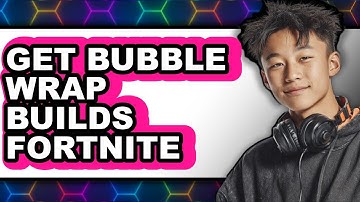 How To Get Bubble Wrap Builds Fortnite - Full Guide