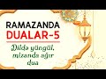 Ramazanda dualar #5 | Dildə yüngül, mizanda ağır dua | tövbəzamanı