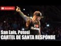 Cartel de Santa Mc Babo le RESPONDE al C kan en concierto San Luis Potosi 2014