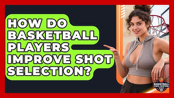 How Do Basketball Players Improve Shot Selection? - Basketball Stats Central