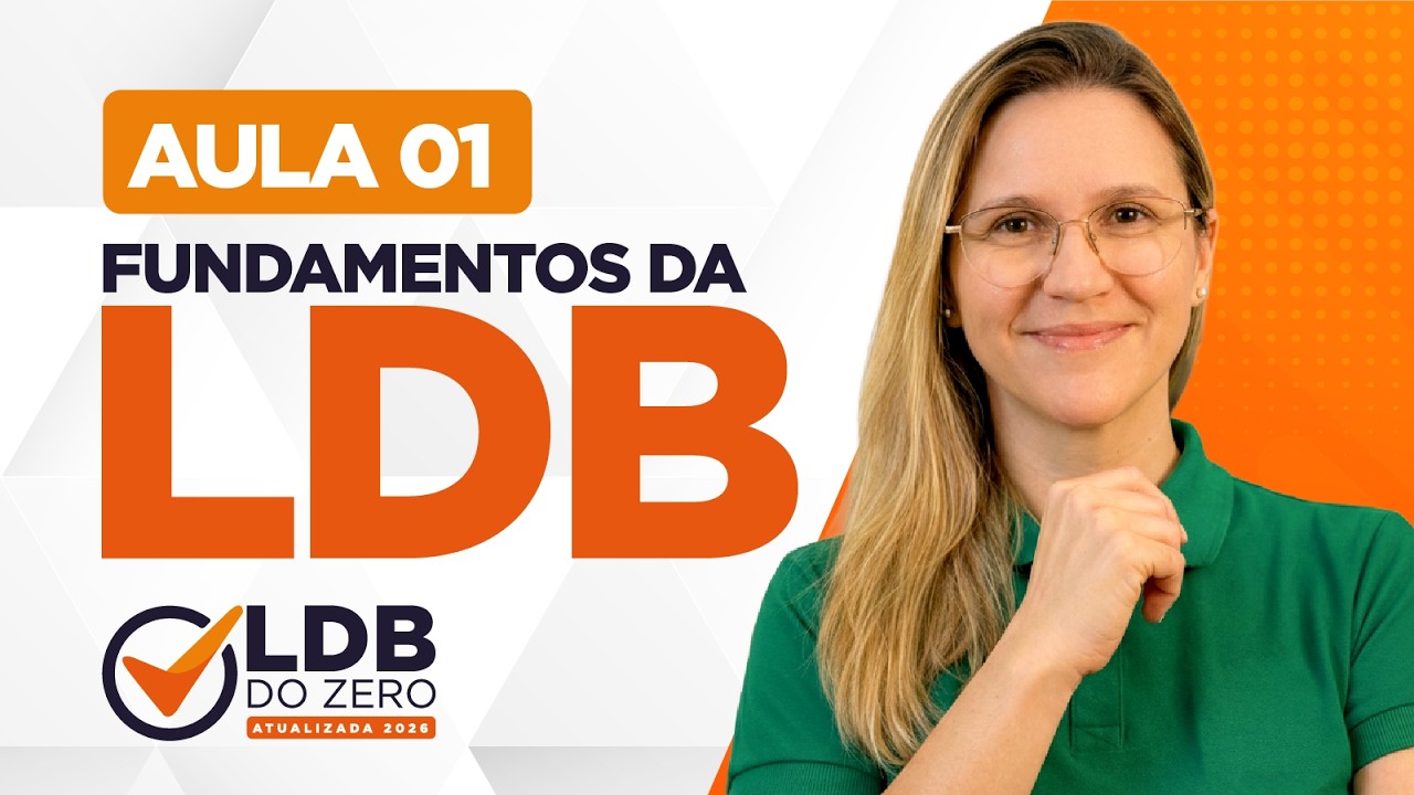 Aula 1: Fundamentos da LDB | 📚 LDB DO ZERO - ATUALIZADA 2026