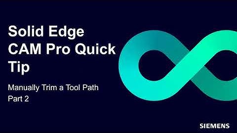 Solid Edge CAM Pro: Cắt đường chạy dao theo cách thủ công (Phần 2)