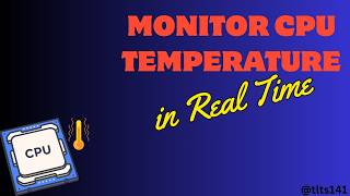 Full Monitor CPU Temperature in Real Time TLTs News