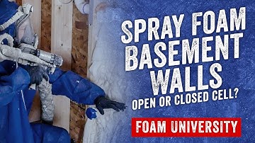 Spray Foam Basement Walls: Open or Closed Cell? | Foam University