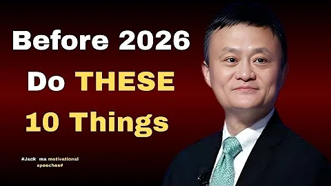 Jack Ma: 10 Things You MUST Do Before 2026 | Powerful Success Motivation for 2025 & Beyond