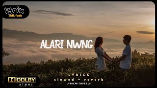 Alari Nwng •LYRICS (Slowed+Reverb) - ALPHINSTONE BORO \u0026 BABY RABHA