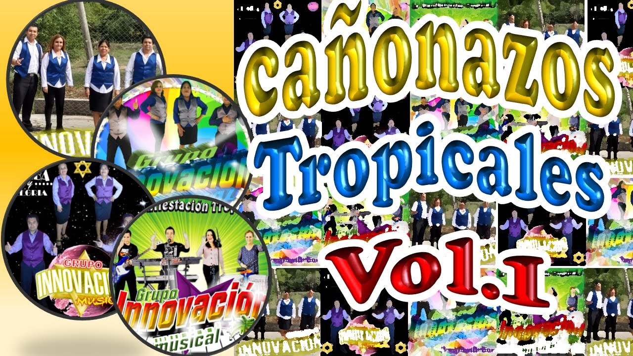 VOL. 1 CAÑONAZOS TROPICALES GRUPO INNOVACION MUSICAL