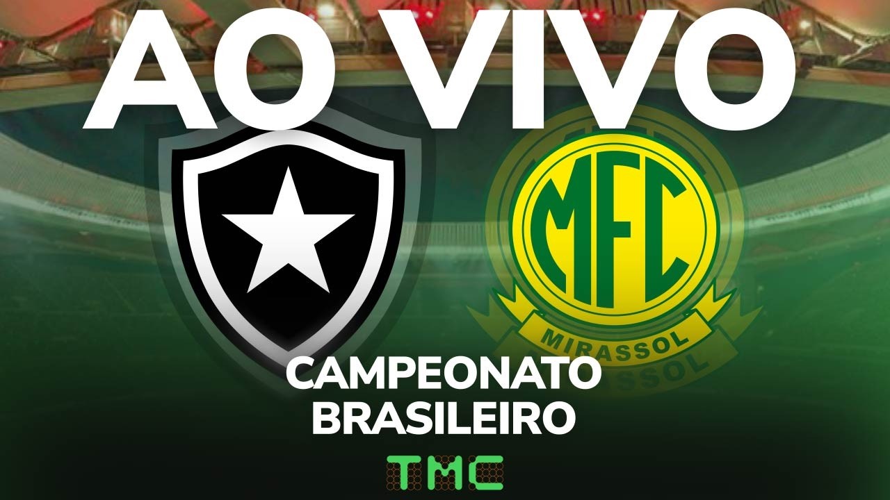 Botafogo x Mirassol - AO VIVO - Campeonato Brasileiro 2026 - YouTube
