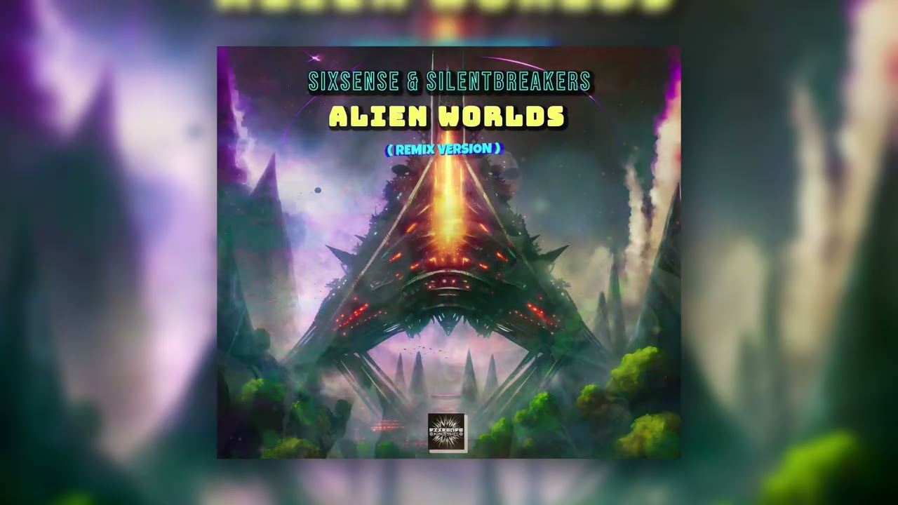 Sixsense & SilentBreakers - Alien Worlds ( Remix Version 2025 ) ( Sixsense Music )