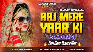Aaj Mere Yaar Ki Shadi Hain | EDM Trance Remix | Aaj Mere Yaar Ki Shadi Hai Dj Remix | Dj Vishal KLD