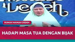 Cara Ampuh Menghadapi Masa Tua dengan Bijaksana | Rumah Mamah Dedeh
