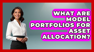 What Are Model Portfolios For Asset Allocation? - Stock and Options Playbook