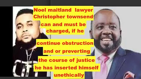 Noel Maitland lawyer ,Christopher Townsend must be...