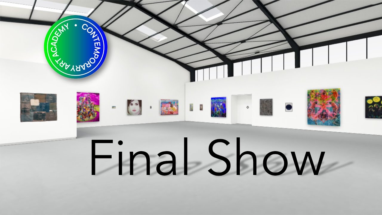 FINAL SHOW an online exhibition by Contemporary Art Academy YouTube