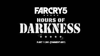 Far Cry 5 - Hours of Darkness Part 1 (No Commentary)