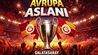 Avrupa Aslanı Galatasaray Marşı Gs Taraftar Şarkısı 2026