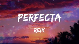 Reik - Perfecta (Letras)