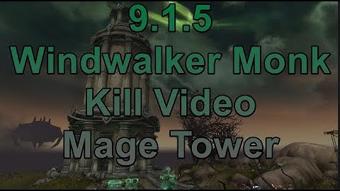 9.1.5 Windwalker Monk Mage Tower