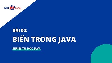 Bài 02: Biến trong Java | Tự học Java | NIIT - ICT Hà Nội