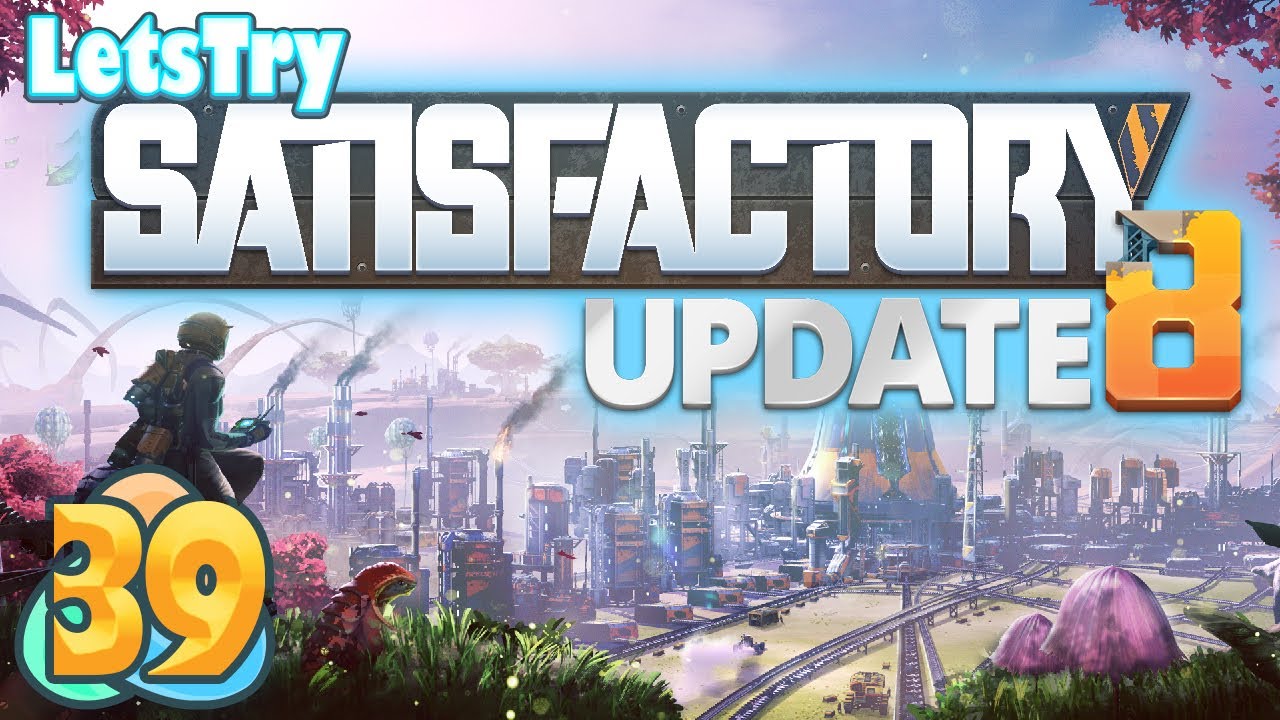Let's Play Satisfactory Ep 39