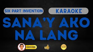 SANA'Y AKO NA LANG | SIX PART INVENTION | Karaoke