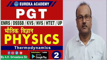 PGT PHYSICS (Thermodynamics) CLASS-2 By A.K. Srivastava Sir, DSSSB KVS PGT PHYSICS NVS HTET UP EMRS