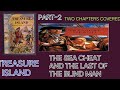 Treasure island 3rd,4th part the sea chest and the last of the blind man 