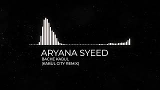 ARYANA SAYEED | BACHE KABUL | KABUL CITY REMIX | AFGHAN SONGS 2023 | MAST AFGHAN SONG @AryanaMusic