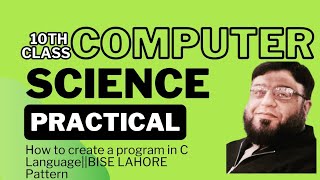 How to create a program in C Language|| Computer Science 10th class Practical||BISE LAHORE Pattern