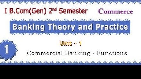 1B.com(Gen)2nd sem Banking Theory and practice Unit -1 class -1