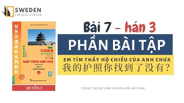 BÀI TẬP BÀI 7 - HÁN 3 | EM TÌM THẤY HỘ CHIẾU CỦA ANH CHƯA | Tự học tiếng Trung HSK