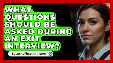 What Questions Should Be Asked During An Exit Interview? - SecurityFirstCorp.com