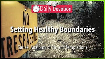 August 9: Proverbs 4:23-27 - Setting Healthy Boundaries - 365 Daily Devotions