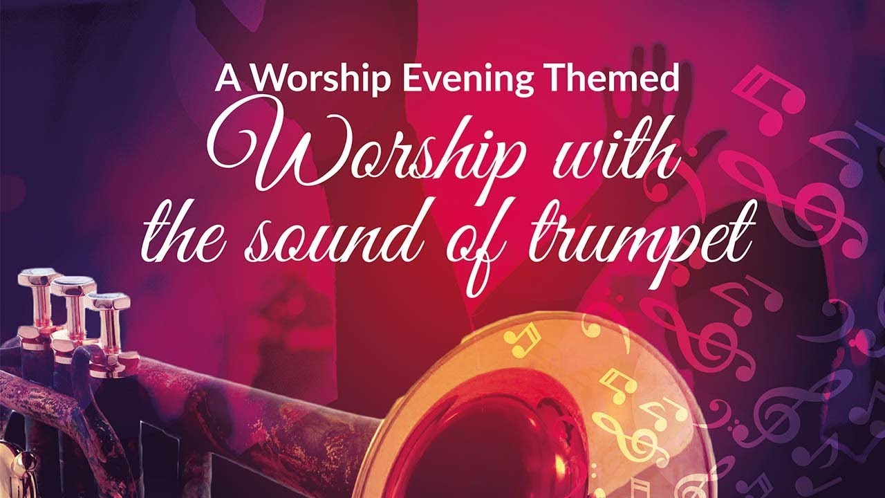 SOUND THE TRUMPET Worship Evening YouTube
