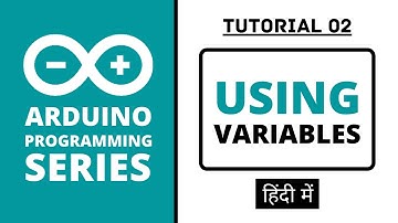 Arduino Programming Series - Tutorial 02 | Using Variables [in Hindi]