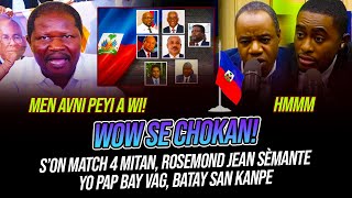 S’ON MATCH 4 MITAN, ROSEMOND JEAN SÈMANTE YO PAP BAY VAG, BATAY SAN KANPE