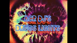 Download Lagu ACR DJ'S - Drugs Lights MP3