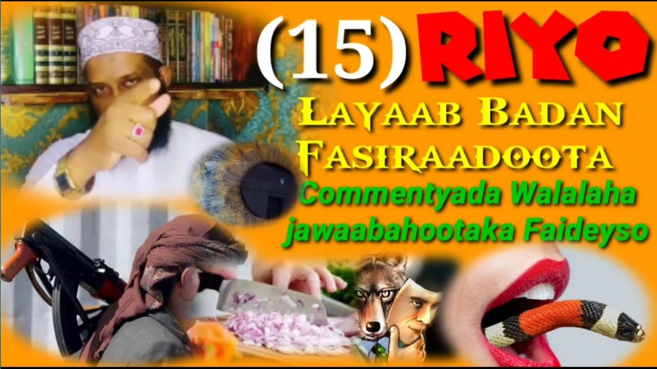 15, Riyo oo Layab Badan oo Walalaha Na So Weydiiyeen Fasiradoota Maxey Tahay...?